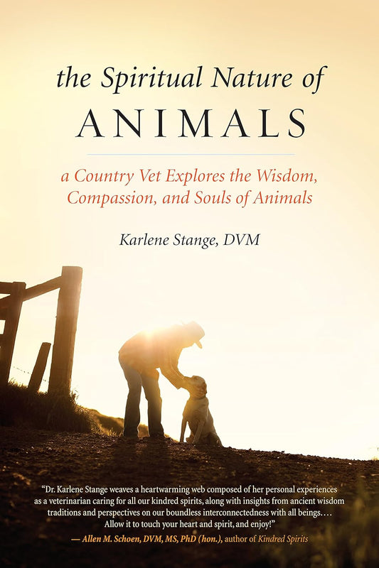 The Spiritual Nature of Animals by Karlene Stange, DVM 2nd Edition (BX37)